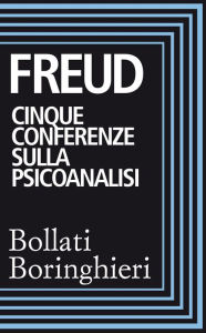 Title: Cinque conferenze sulla psicoanalisi, Author: Sigmund Freud