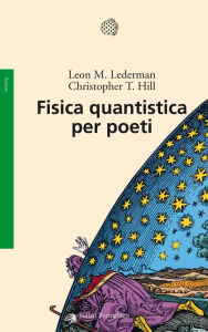 Title: Fisica quantistica per poeti, Author: Leon M. Lederman