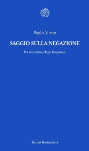 Title: Saggio sulla negazione: Per una antropologia linguistica, Author: Paolo Virno