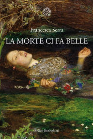 Title: La morte ci fa belle, Author: Francesca Serra