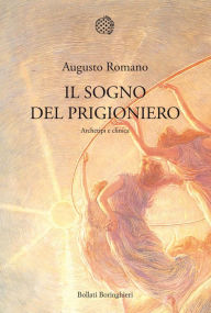 Title: Il sogno del prigioniero: Archetipi e clinica, Author: Augusto Romano