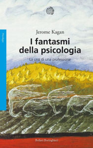 Title: I fantasmi della psicologia: La crisi di una professione, Author: Jerome Kagan
