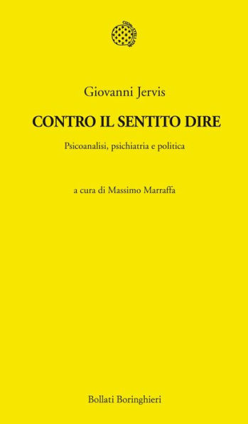 Contro il sentito dire: Psicoanalisi, psichiatria e politica