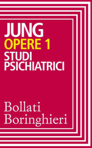 Title: Opere vol. 1: Studi psichiatrici, Author: Carl Gustav Jung