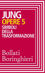 Title: Opere vol. 5: Simboli della trasformazione, Author: Carl Gustav Jung