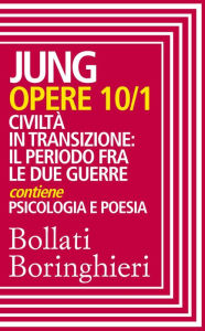 Title: Opere vol. 10/1: Civiltà in transizione: il periodo fra le due guerre, Author: Carl Gustav Jung