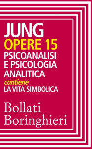 Title: Opere vol. 15: Psicoanalisi e psicologia analitica, Author: Carl Gustav Jung