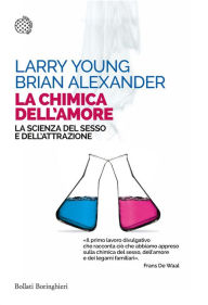 Title: La chimica dell'amore: La scienza del sesso e dell'attrazione, Author: Larry Young
