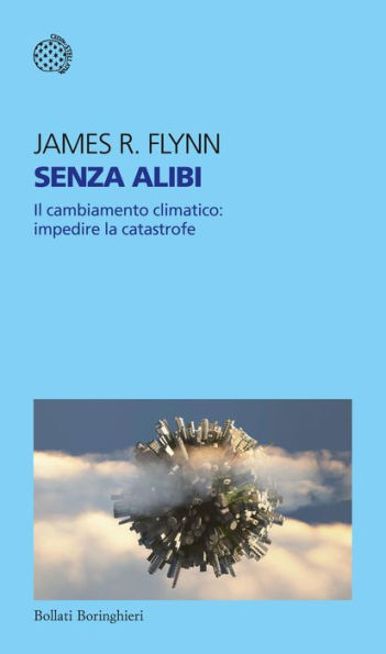 Senza alibi: Il cambiamento climatico: impedire la catastrofe