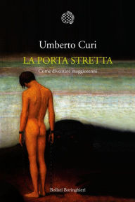 Title: La porta stretta: Come diventare maggiorenni, Author: Umberto Curi