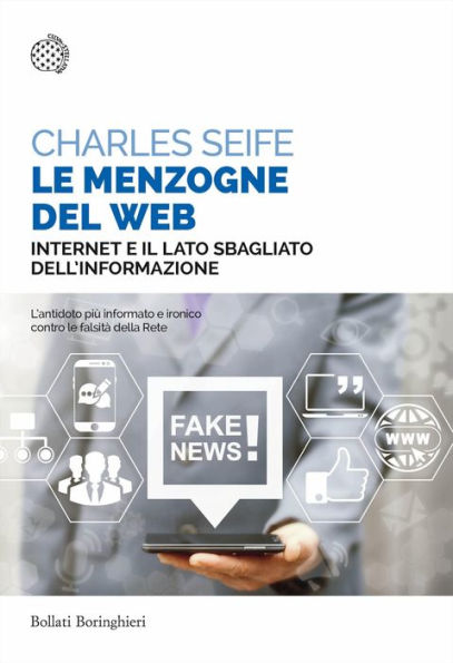 Le menzogne del Web: Internet e il lato sbagliato dell'informazione