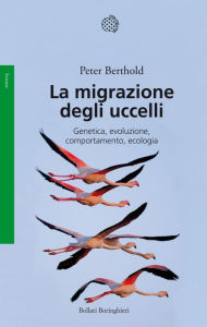 Title: La migrazione degli uccelli: Genetica, evoluzione, comportamento, ecologia, Author: Peter Berthold