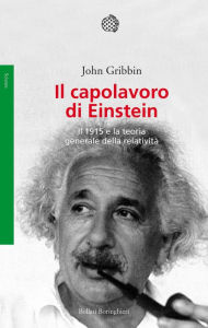 Title: Il capolavoro di Einstein: Il 1915 e la teoria generale della relatività, Author: Endre Ottem