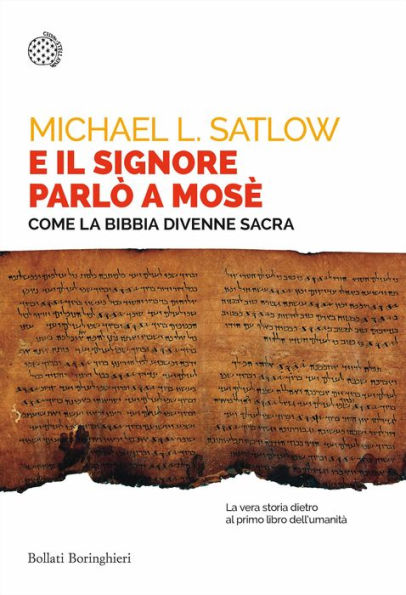 E il Signore parlò a Mosè: Come la Bibbia divenne sacra