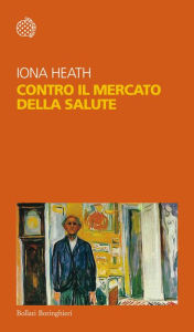 Title: Contro il mercato della salute, Author: Iona Heath