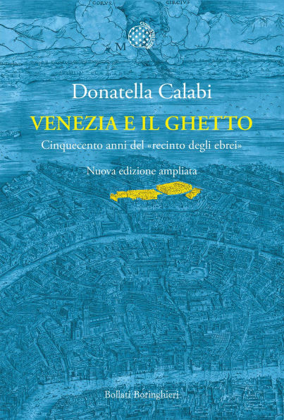 Venezia e il Ghetto: Cinquecento anni del «recinto degli ebrei»