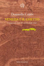 Venezia e il Ghetto: Cinquecento anni del «recinto degli ebrei»