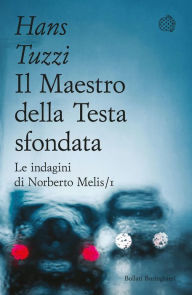 Title: Il Maestro della Testa sfondata: Un caso per il commissario Melis, Author: Hans Tuzzi