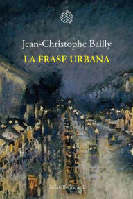 Title: La frase urbana, Author: Jean-Christophe Bailly