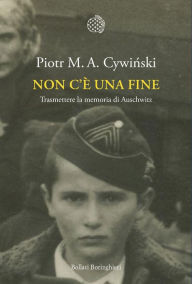 Title: Non c'è una fine: Trasmettere la memoria di Auschwitz, Author: English