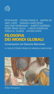 Title: Filosofia dei mondi globali: Conversazioni con Giacomo Marramao, Author: Stefano Franchi