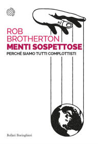 Title: Menti sospettose: Perché siamo tutti complottisti, Author: Rob Brotherton