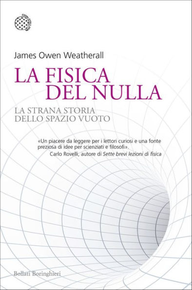 La fisica del nulla: La strana storia dello spazio vuoto