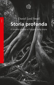 Title: Storia profonda: Il cervello umano e l'origine della storia, Author: Daniel Lord Smail