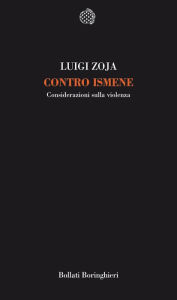 Title: Contro Ismene: Considerazioni sulla violenza, Author: Luigi Zoja