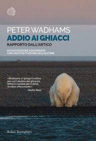 Title: Addio ai ghiacci: Rapporto dell'Artico, Author: Peter Wadhams