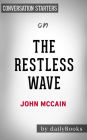 The Restless Wave: Good Times, Just Causes, Great Fights, and Other Appreciations??????? by John McCain Conversation Starters