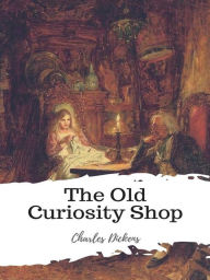 Title: The Old Curiosity Shop, Author: Charles Dickens