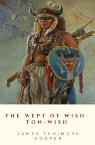 Title: The Wept of Wish-Ton-Wish, Author: James Fenimore Cooper