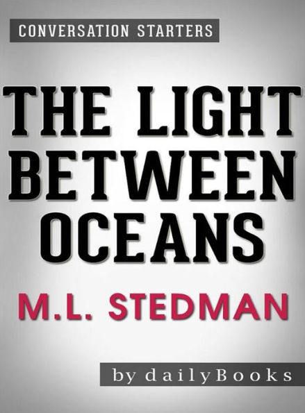 The Light Between Oceans: by M.L. Stedman Conversation Starters