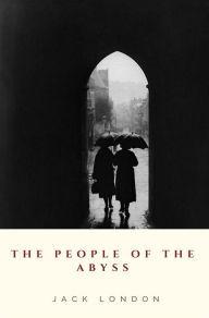 Title: The People of the Abyss, Author: Jack London