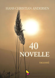 Title: 40 novelle: racconti, Author: Hans Christian Andersen