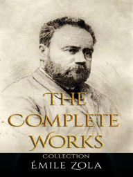 Title: Émile Zola: The Complete Works, Author: Émile Zola