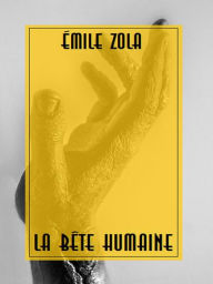 Title: La Bête Humaine, Author: Émile Zola