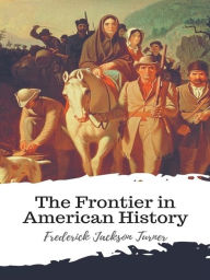 Title: The Frontier in American History, Author: Frederick Jackson Turner