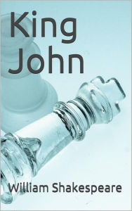 Title: King John, Author: William Shakespeare