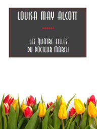 Title: Les Quatre Filles du Docteur March, Author: Louisa May Alcott