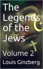 The Legends of the Jews - Volume 2