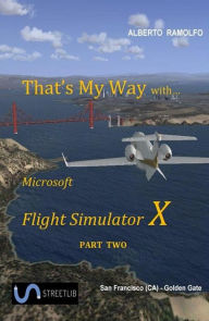 Title: That's My Way with MS-FSX - Part Two, Author: Alberto Ramolfo
