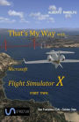 That's My Way with MS-FSX - Part Two