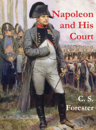 Title: Napoleon and His Court, Author: C. S. Forester