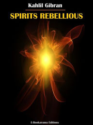 Title: Spirits Rebellious, Author: Kahlil Gibran