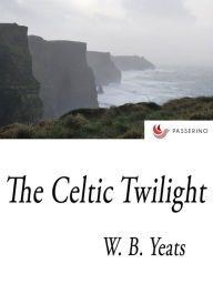 Title: The Celtic Twilight, Author: William Butler Yeats