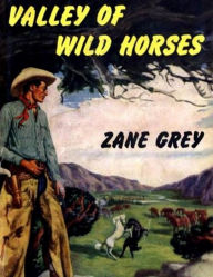 Title: Valley of Wild Horses, Author: Zane Grey