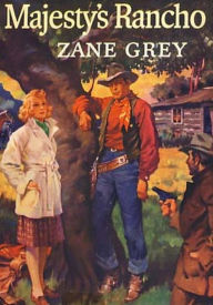 Title: Majesty's Rancho, Author: Zane Grey