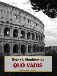 Title: Quo Vadis, Author: Henryk Sienkiewicz